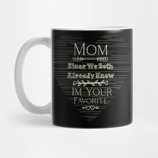 Mom I'm Your Favorite Mug
